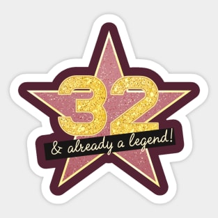 32nd Birthday Gifts - 32 Years old & Already a Legend Sticker